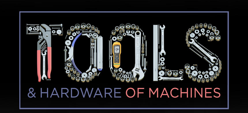 Tools & Hardware of Machines: Enhancing Reliability in Maintenance and Lubrication